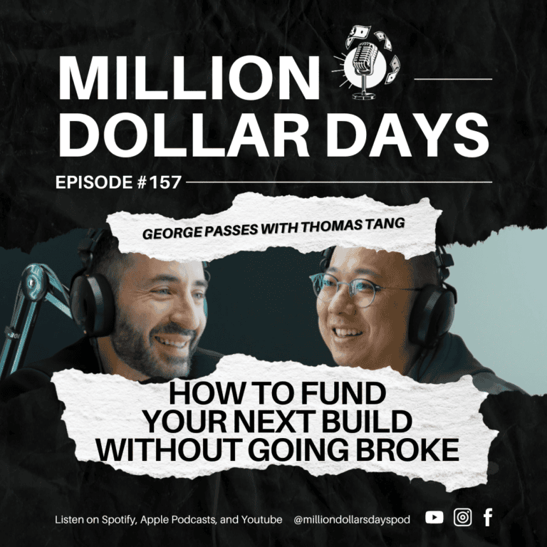Million Dollar Days podcast episode 157, how to fund your next build without going broke, construction business funding tips